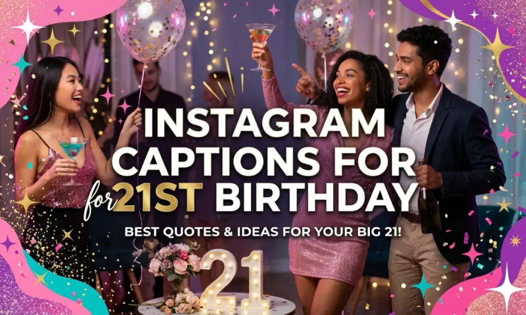 Instagram Captions for 21st Birthday