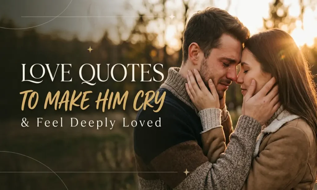 Love Quotes To Make Him Cry